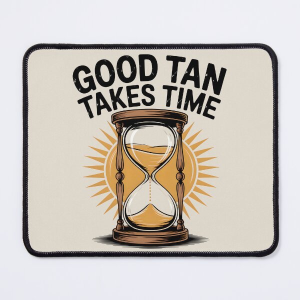 Item preview, Good Tan Takes Time Funny Summer Patience Quote designed and sold by Jollys-ArtShop.