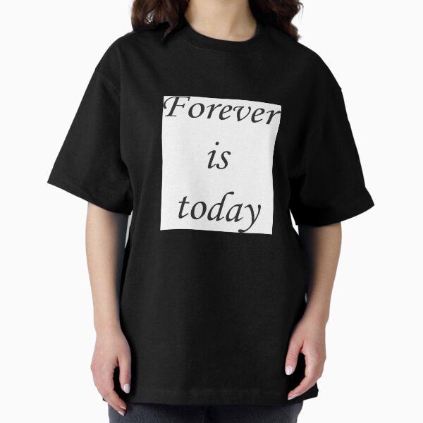 Item preview, Forever is today t-shirt, wine pairing t-shirts, mothers day t-shirts designed and sold by Akarc.