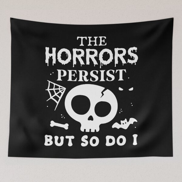 Item preview, The horrors persist, but so do I designed and sold by PaulSDesign.