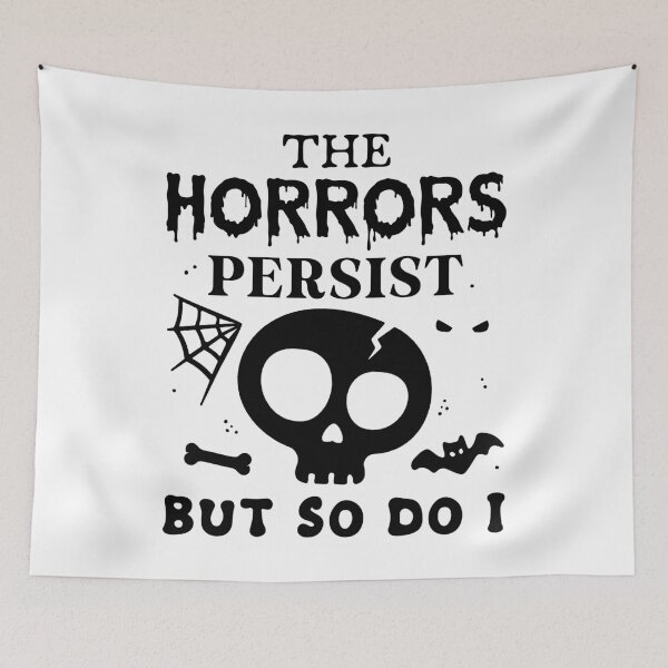 Item preview, The horrors persist, but so do I designed and sold by PaulSDesign.