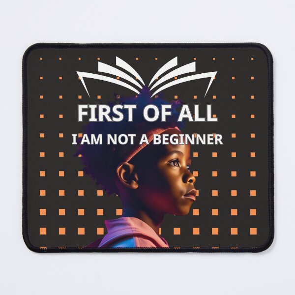 Item preview, First of allI am not a beginner designed and sold by 4Dart.