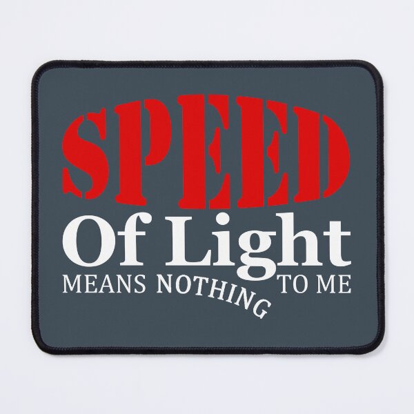 Item preview, Speed Of Light Means Nothing To Me designed and sold by Bearded Jester Designs.