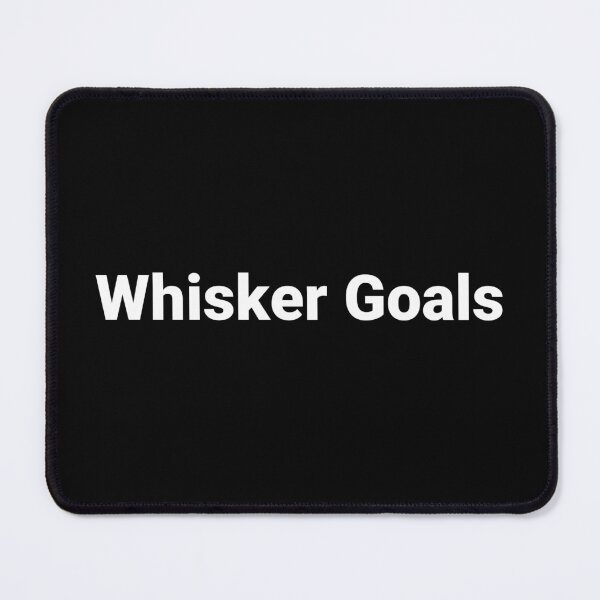 Item preview, Whisker Goals designed and sold by Text-based T-Shirts and Gifts.