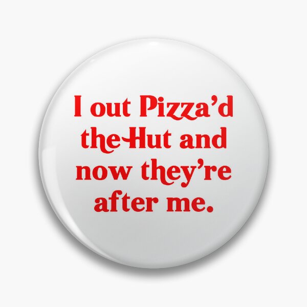 Item preview, I out Pizza'd the Hut (and now they're after me) designed and sold by fandemonium.
