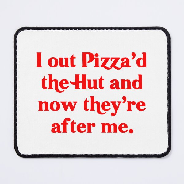 Item preview, I out Pizza'd the Hut (and now they're after me) designed and sold by fandemonium.