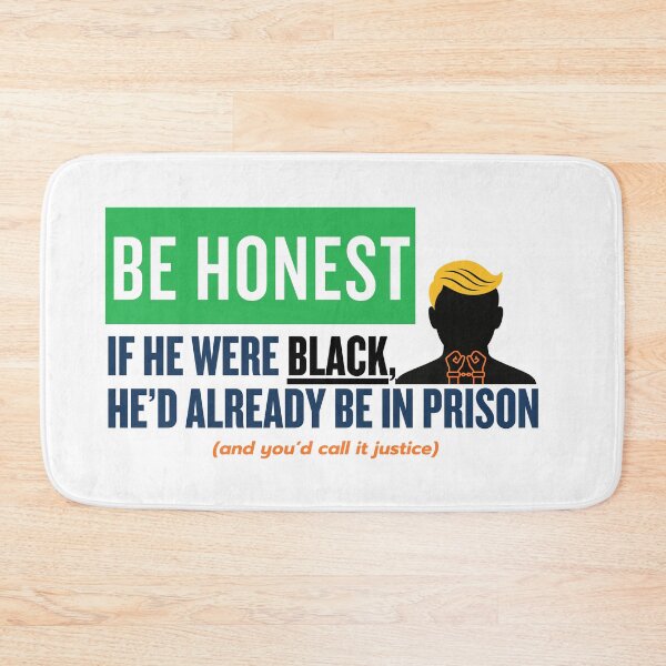 Item preview, Be Honest If He Were Black He’d Already Be in Prison designed and sold by CSfotografia.