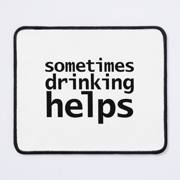 Item preview, Sometimes Drinking Helps designed and sold by ellenhenry.