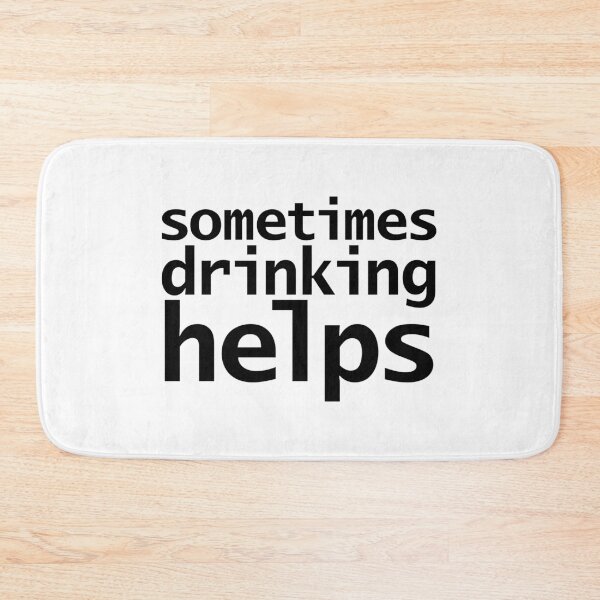 Item preview, Sometimes Drinking Helps designed and sold by ellenhenry.