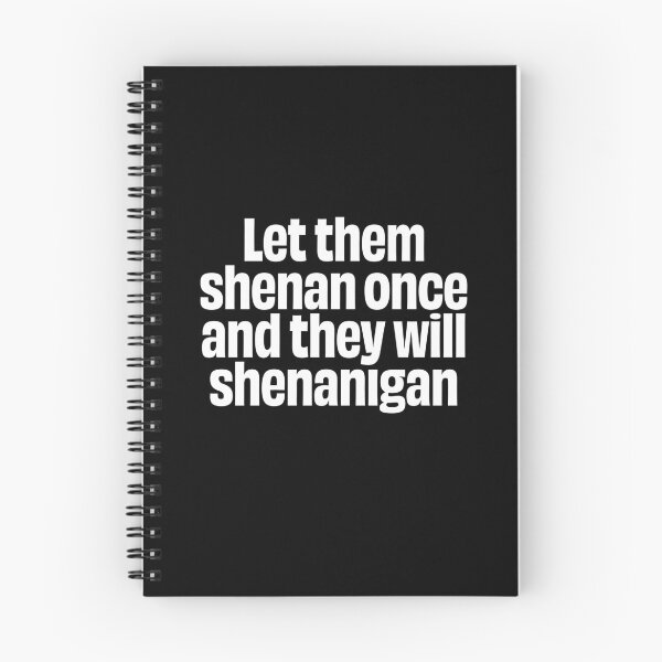 Item preview, Let them shenan once and they will shenanigan. v.9 designed and sold by x1brett.