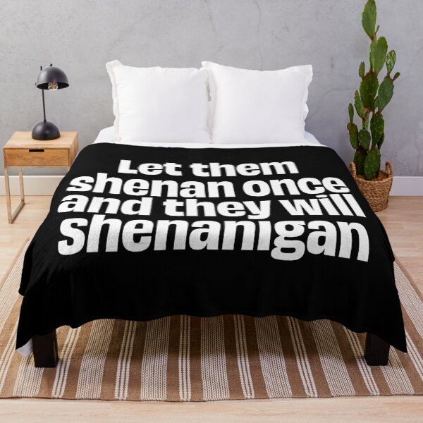Item preview, Let them shenan once and they will shenanigan. v.9 designed and sold by x1brett.