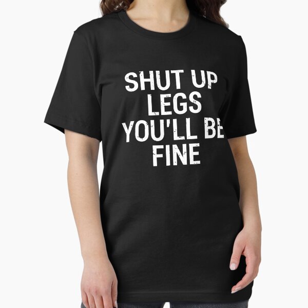 Item preview, Shut Up Legs Funny Gym Workout Leg Day T-Shirt designed and sold by zcecmza.