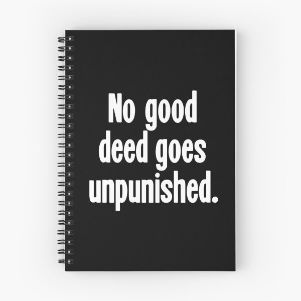Item preview, No Good Deed Goes Unpunished designed and sold by Good-Looking Corpse.