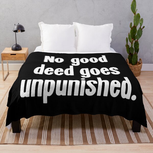 Item preview, No Good Deed Goes Unpunished designed and sold by Good-Looking Corpse.