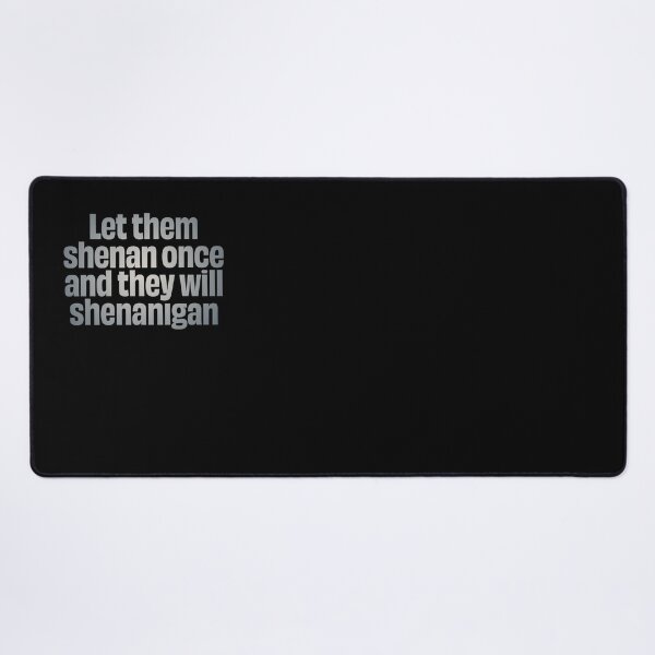 Item preview, Let them shenan once and they will shenanigan. v.5 designed and sold by x1brett.