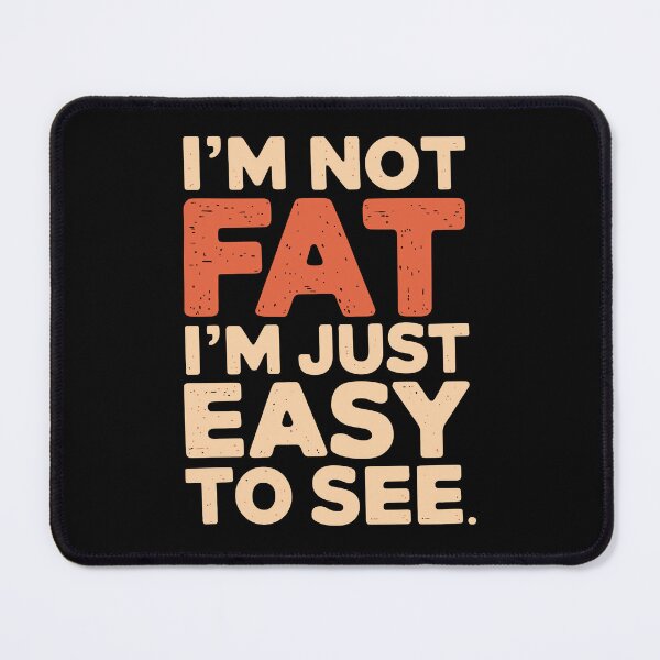 Item preview, I'm not fat, I'm just easy to see designed and sold by jkrphoto.