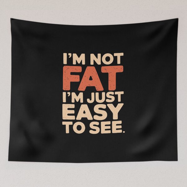 Item preview, I'm not fat, I'm just easy to see designed and sold by jkrphoto.
