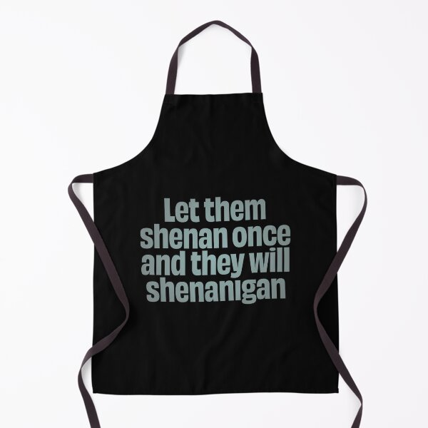 Item preview, Let them shenan once and they will shenanigan. v.4 designed and sold by x1brett.