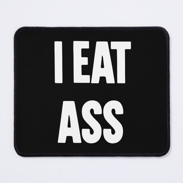 Item preview, I Eat Ass designed and sold by Good-Looking Corpse.