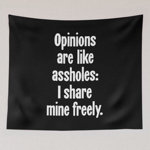 Item preview, Opinions Are Like Assholes: I Share Mine Freely designed and sold by Good-Looking Corpse.