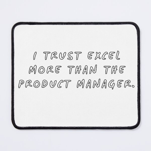 Item preview, I trust Excel more than the product manager Funny scrum agile joke  designed and sold by ElixirCraft.