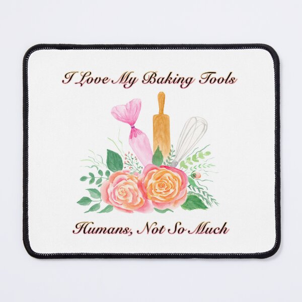 Item preview, I Love My Baking Tools, Humans Roses with Baking Tools designed and sold by daphsam.