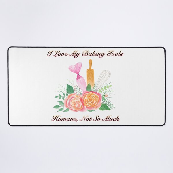 Item preview, I Love My Baking Tools, Humans Roses with Baking Tools designed and sold by daphsam.