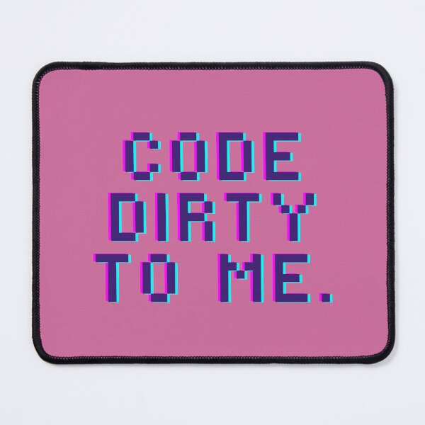 Item preview, Code dirty to me. Funny coding programming joke software engineeringhumor designed and sold by ElixirCraft.