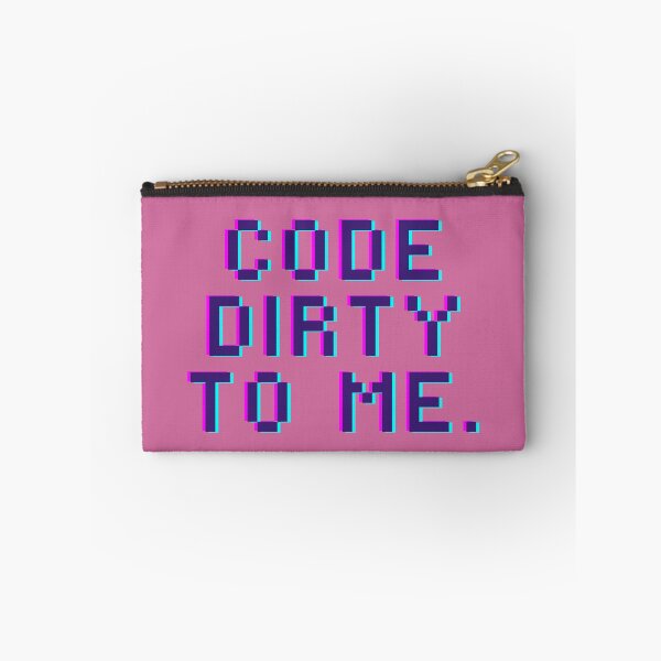 Item preview, Code dirty to me. Funny coding programming joke software engineeringhumor designed and sold by ElixirCraft.