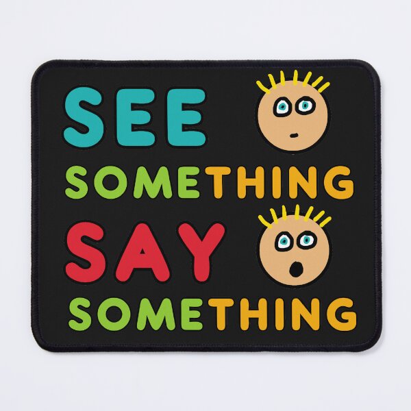 Item preview, See Something Say Something designed and sold by Mark-Ewbie.