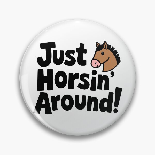 Item preview, Just Horsin' Around! Cute Horse Pun designed and sold by PMCreative.