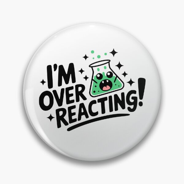 Item preview, I'm Overreacting? Funny Chemisry Pun designed and sold by PMCreative.
