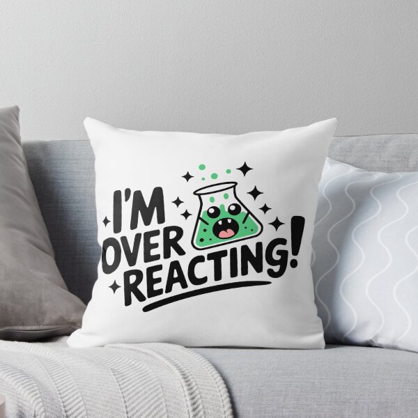 Item preview, I'm Overreacting? Funny Chemisry Pun designed and sold by PMCreative.