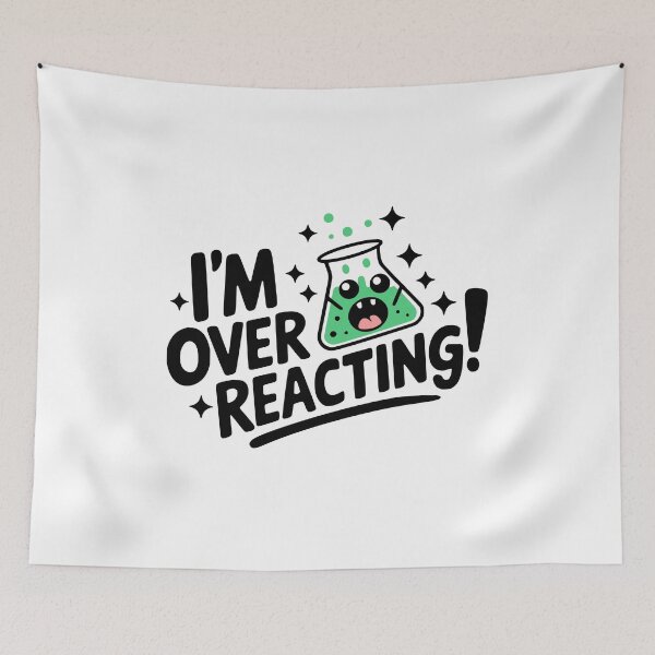 Item preview, I'm Overreacting? Funny Chemisry Pun designed and sold by PMCreative.