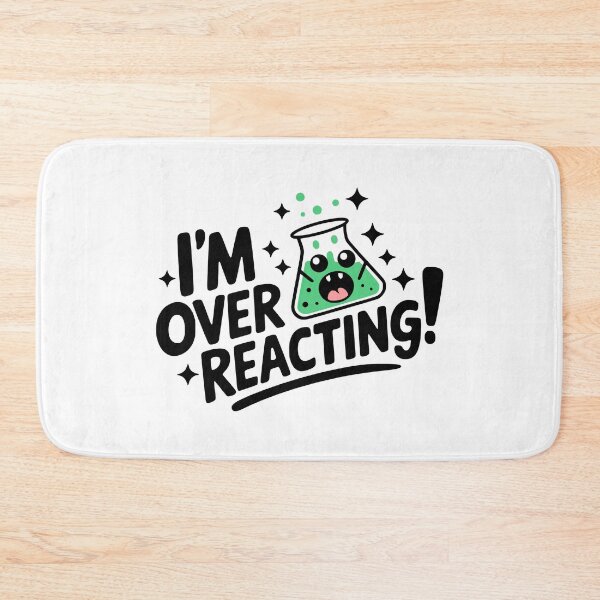 Item preview, I'm Overreacting? Funny Chemisry Pun designed and sold by PMCreative.