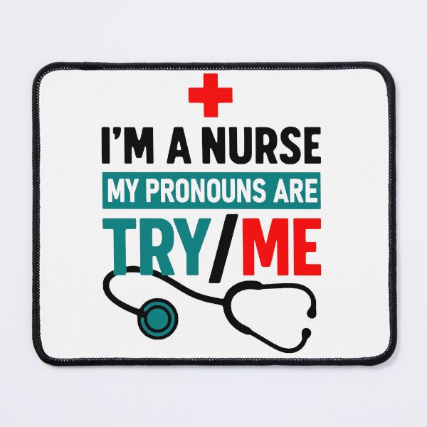 Item preview, I'm A Nurse My Pronouns Are Try / Me  - Funny RN Medical Humor designed and sold by Lowtech.