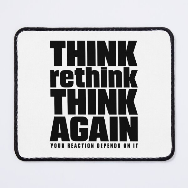 Item preview, Think, Rethink, Think Again | Reaction Matters Quote - Black designed and sold by Spaabus.