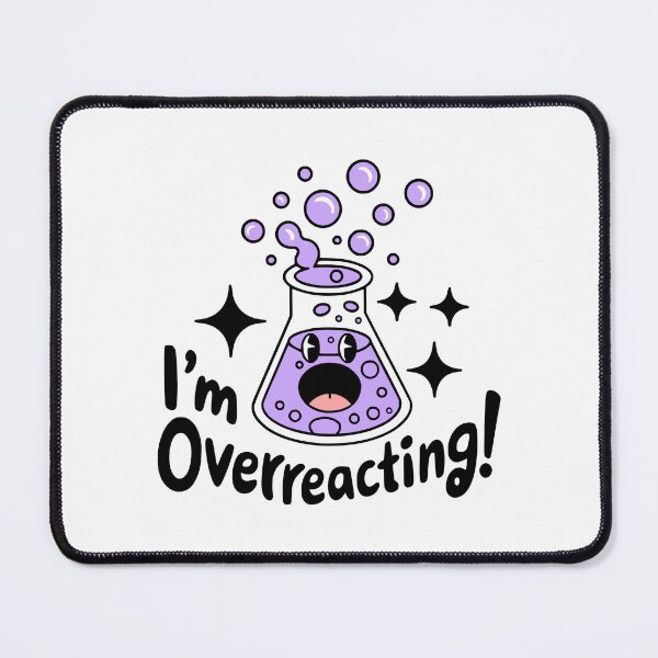 Item preview, I'm Overreacting! Cute Chemistry Beaker Pun designed and sold by PMCreative.