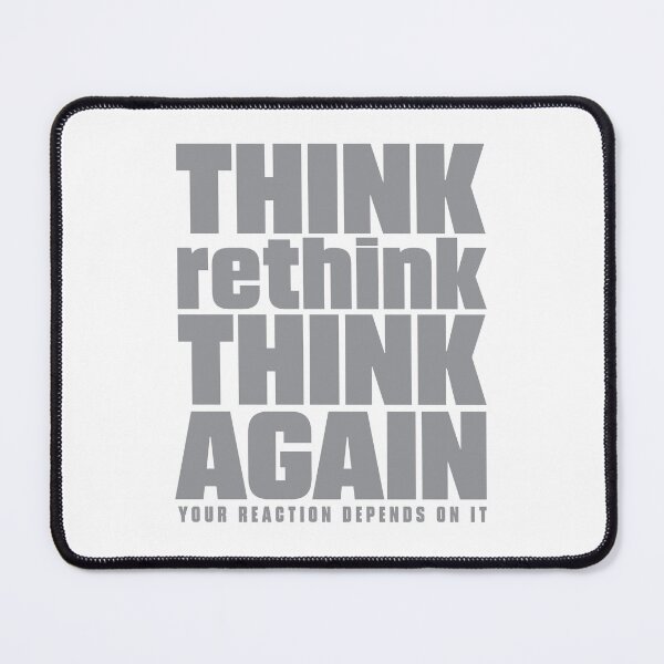 Item preview, Think, Rethink, Think Again | Reaction Matters Quote - Gray designed and sold by Spaabus.