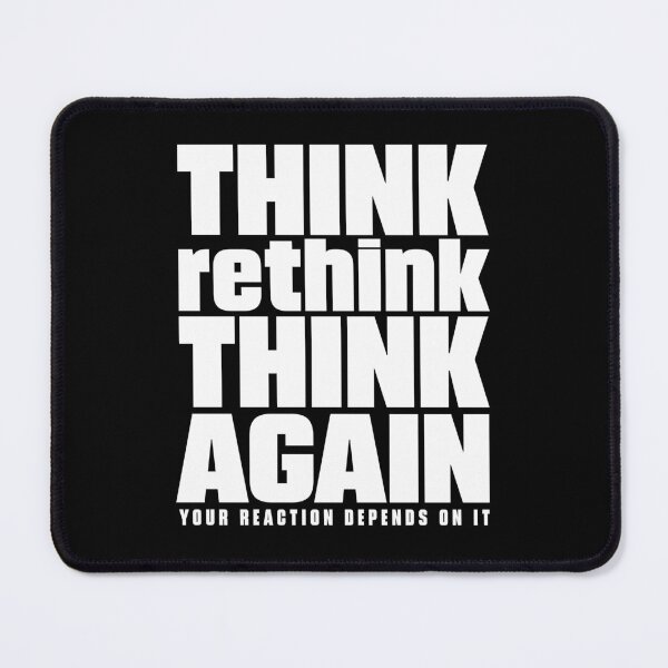 Item preview, Think, Rethink, Think Again | Reaction Matters Quote - White designed and sold by Spaabus.