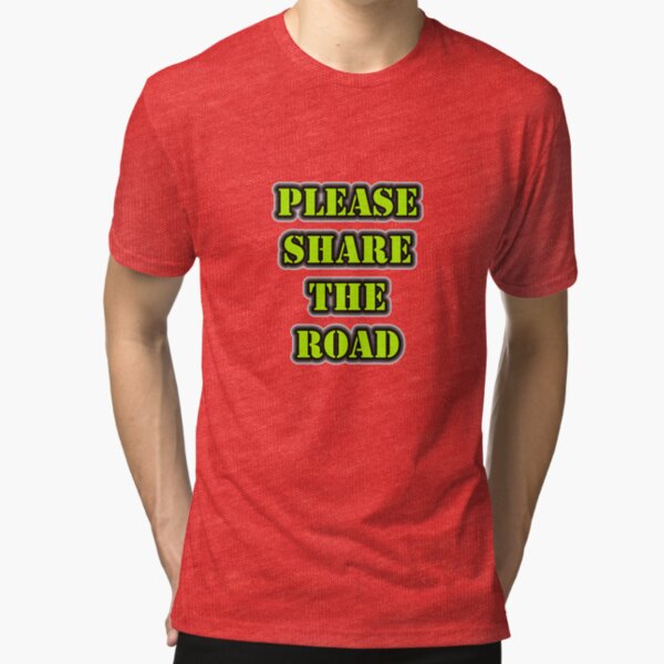 Please Share The Road Tri-blend T-Shirt
