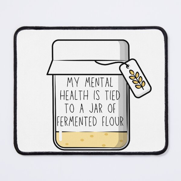 Item preview, My Mental Health Is Tied to a Jar of Fermented Flour – Funny Sourdough Shirt designed and sold by LowEffortLab5.