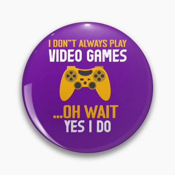 Item preview, i dont always play video games, gamer, gaming, video games, video game, games, funny gamer, gamers designed and sold by happinesproject.