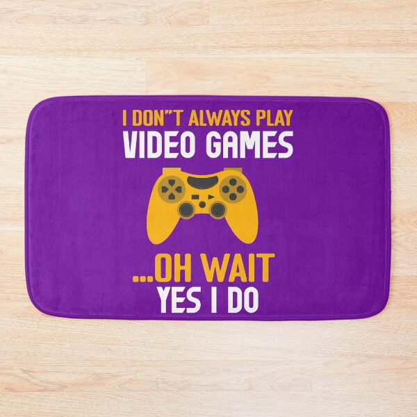 Item preview, i dont always play video games, gamer, gaming, video games, video game, games, funny gamer, gamers designed and sold by happinesproject.