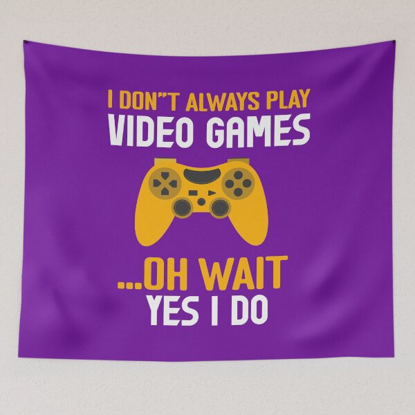 Item preview, i dont always play video games, gamer, gaming, video games, video game, games, funny gamer, gamers designed and sold by happinesproject.