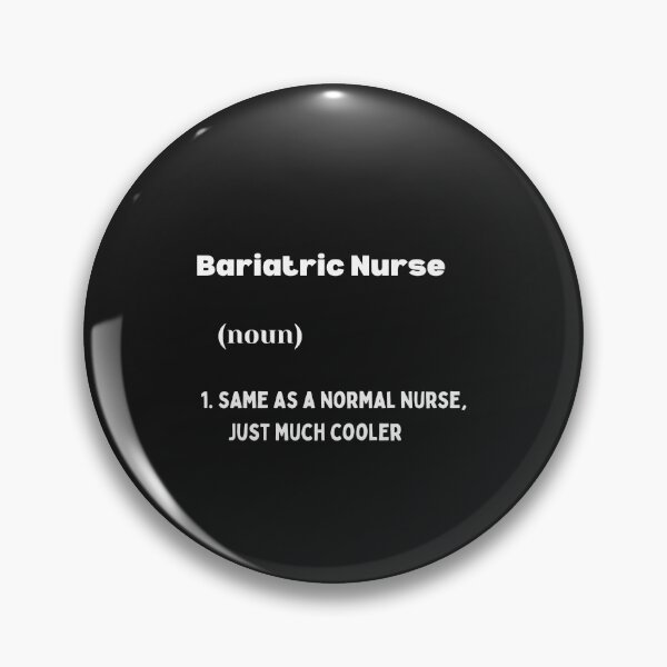Item preview, Bariatric Nurse, explained in a simple definition designed and sold by Pawblematic .