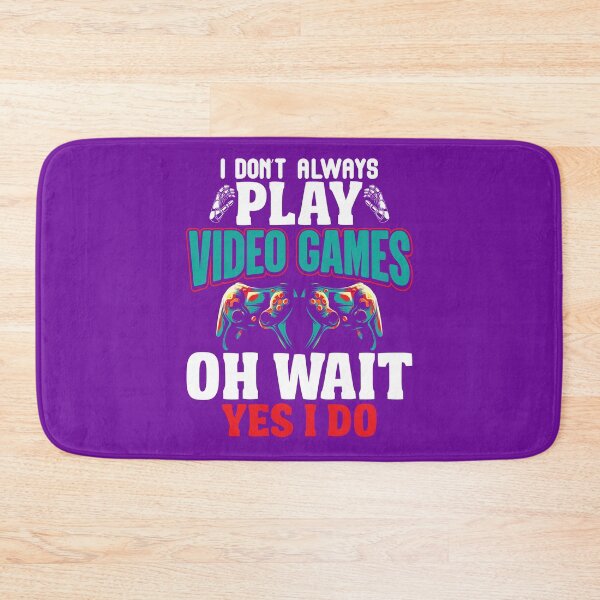 Item preview, i dont always play video games, gamer, gaming, video games, video game, games, funny gamer, gamers designed and sold by happinesproject.