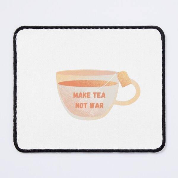 Item preview, Make Tea not War designed and sold by YankiMedusa.