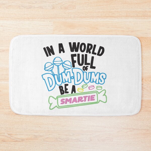 Item preview, In a world full of dum dums be a smartie designed and sold by BrownHorse90s.