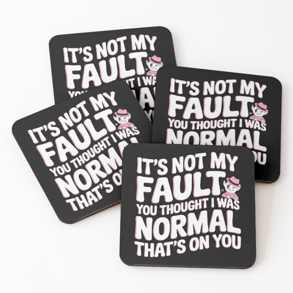 Item preview, No es mi culpa que pensaras que yo era normal, eso es culpa tuya. designed and sold by Redgiant87x.