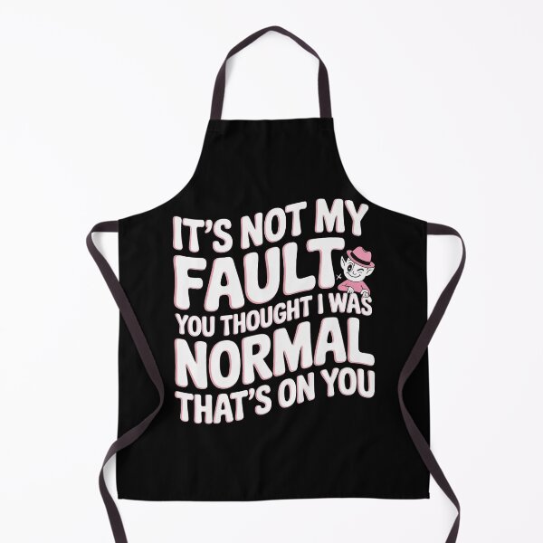 Item preview, It`s Not My Fault You Thought I Was Normal That`s On You designed and sold by Redgiant87x.